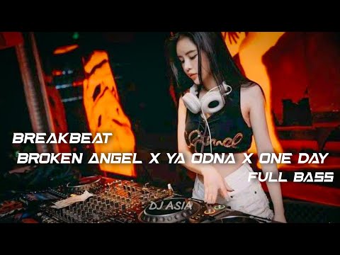 DJ BREAKBEAT YA ODNA X BROKEN ANGEL X ONE DAY FULL BASS TERBARU {DJ ASIA}