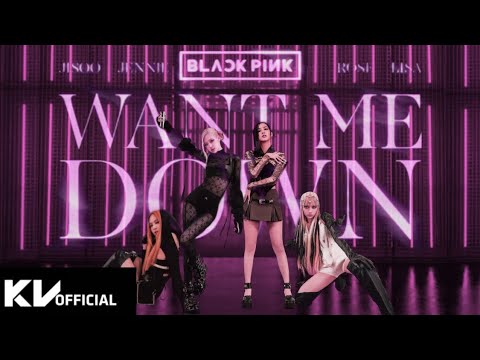 BLACKPINK - 'Want Me Down' M/V