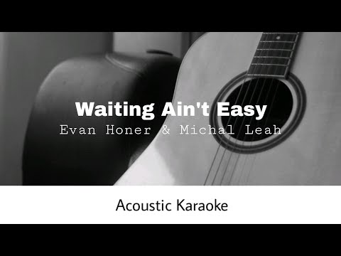 Evan Honer & Michal Leah - Waiting Ain't Easy (Acoustic Karaoke)