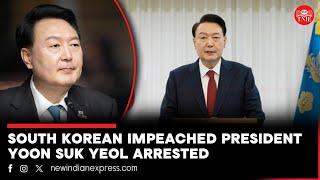 South Korean investigators arrest impeached President Yoon Suk Yeol from hillside residence