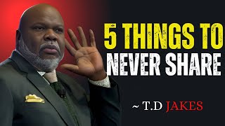 "5 THINGS TO NEVER SHARE"BISHOP T.D JAKES BEST MOTIVATIONAL SPEECH"#motivation