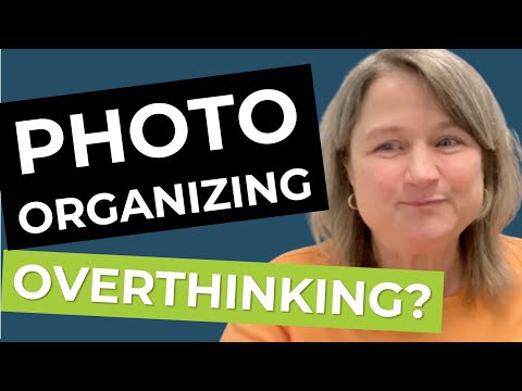 Overthinking Your Photo Organization Projects? Four Tips to Keep Moving