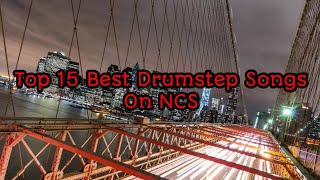 Top 15 Best Drumstep Songs On NCS