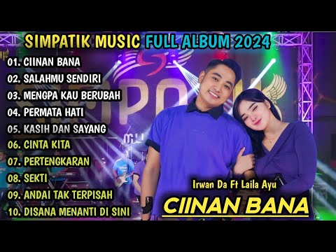 CIINAN BANA, SALAHMU SENDIRI | LAILA AYU FT IRWAN DA | SIMPATIK MUSIC FULL ALBUM