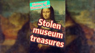 Stolen museum treasures Mona Lisa-History of Women's Art. #art #monalisa  #museum #masterpiece