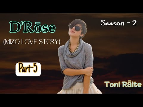 D'Rose | Season - 2 | Part-5 | Toni Ralte