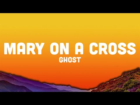 Ghost - Mary On A Cross (Lyrics) your beauty never ever scared me