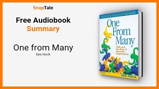 One from Many by Dee Hock: 13 Minute Summary