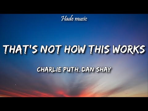 Charlie Puth - That’s Not How This Works (Lyrics) ft. Dan + Shay