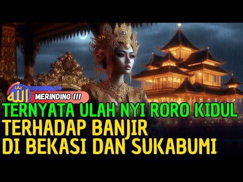 ULAH NYI RORO KIDUL TEERHADAP BANJIR BEKASI DAN SUKABUMI, CERAMAH GUS IQDAM