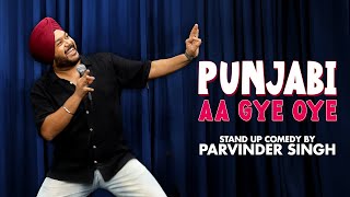 PUNJABI AA GYE OYE | Stand Up Comedy by Parvinder Singh