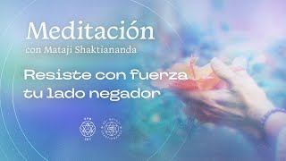 "Resiste con fuerza tu lado negador" | Meditación guiada por Mataji Shaktiananda | 21.08.24