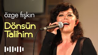 Özge Fışkın - Dönsün Talihim