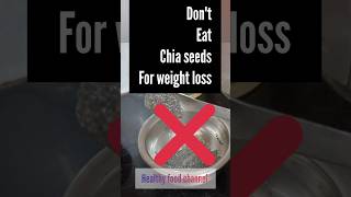 don't eat chia seeds for weight loss 😭 #shortsfeed