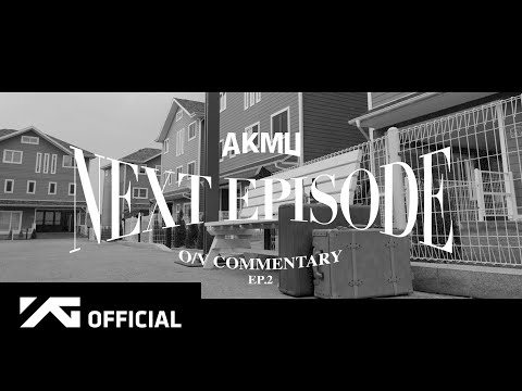 AKMU - [NEXT EPISODE] OFFICIAL VIDEO COMMENTARY EP.2