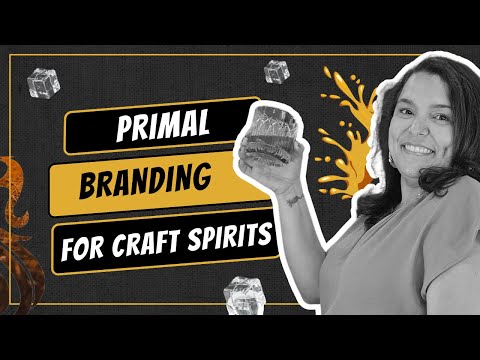 Primal Branding for Craft Spirits