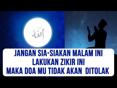 JANGAN LEWATKAN MALAM INI!! KERJAKAN ZIKIR INI MAKA DOA MU TIDAK AKAN DITOLAK ALLAH SWT