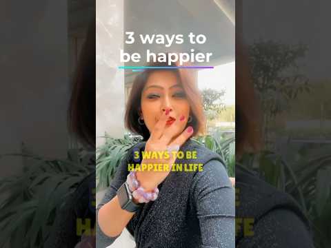 3 ways to be happy #happy #shortvideo #life