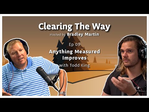 Ep09 | Anything Measured Improves with Todd King