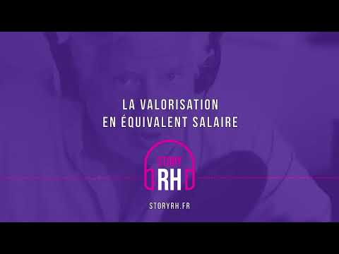 La valorisation en équivalent salaire