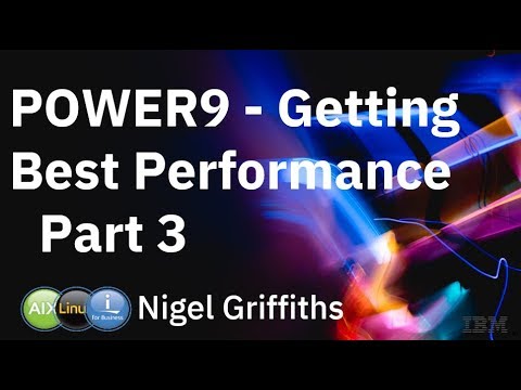 POWER9 Best Performance Part 3