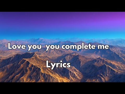 love you, you complete me (Lyrics) New English love song ❤️ 2025❤️🎵