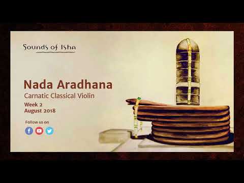 Nada Aradhana    Carnatic Classical Violin August 2018  Meditative Music