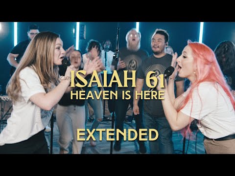 Isaiah 61 - Heaven Is Here (extended) | JesusCo Live Worship | by Emma Graham & Jessica-Rose Stealy