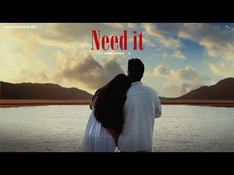 Need It ( Official Video ) Mani Longia | Josh Sidhu