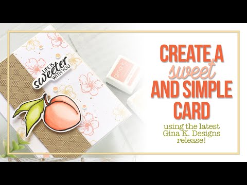 A Sweet & Simple Card Featuring the Gina K. Designs July Release!