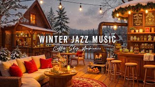 Smooth Jazz Music ~ Cozy Winter Coffee Shop Ambience ⛄ Relaxing Jazz Instrumental Music for Work