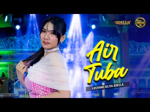 AIR TUBA - Lusyana Jelita Adella - OM ADELLA