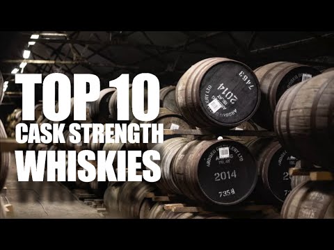 Top 10 Cask Strength Whiskies