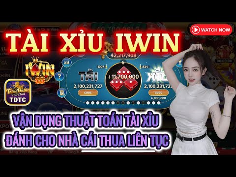 IWIN | Tài xỉu iwin | Áp dụng thuật toán vào tài xỉu - Đánh cho nhà c.á.i phải khóc thét