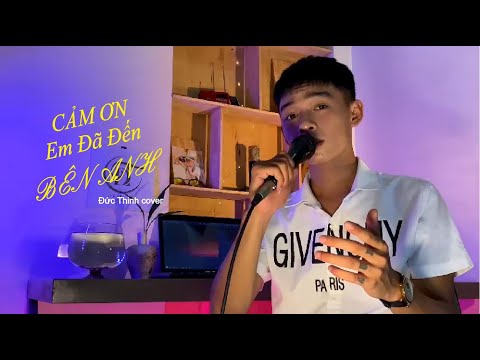 CẢM ƠN EM ĐÃ ĐẾN BÊN ANH || Thái Học || Đức Thinh cover || cảm ơn em đã kề vai sát cánh......