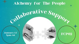 Alchemy for The People:  Collaborative Support Episode