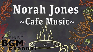 Norah Jones Cover - Relaxing Cafe Music - Chill Out Jazz & Bossa Nova arrange.