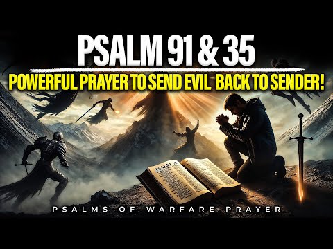 Psalms 91&35 | Prayer For Protection From Evil attacks | Back To Sender