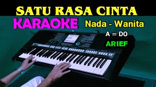 SATU RASA CINTA - Arief | KARAOKE Nada Wanita