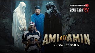 AMI ATI AMIN (SIGNS AND AMEN) - Yoruba Movie 2025 Drama | ADEDIWURA BLARKGOLD | OBATIDE | BILI