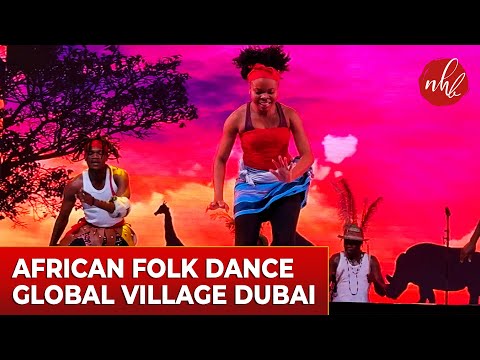 African Traditional Dance & Song at Global Village Dubai | 29th Season