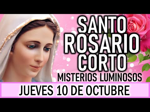 Santo Rosario Corto de hoy Jueves 10 de Octubre 🌞 Misterios Luminosos 🌞 Rosario ala Virgen María🌞