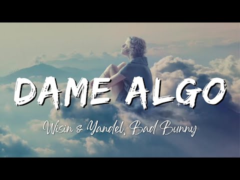 Wisin & Yandel, Bad Bunny - Dame Algo (Lyrics/Letra)