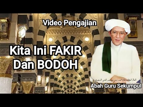 KITA INI FAKIR DAN BODOH | Abah Guru Sekumpul