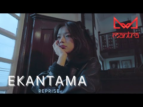 EKANTAMA (REPRISE) | MANTRA | OFFICIAL MUSIC VIDEO | FEAT. PRIYAM YONZON | 4K