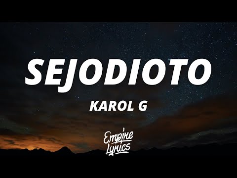 KAROL G - SEJODIOTO (Letra/Lyrics) | Qué chimba se siente, hacer el amor con otro