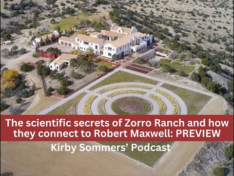 The Scientific Secrets of Zorro Ranch and how they Connect to Robert Maxwell: Patreon Preview