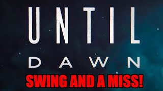 The Until Dawn Movie seems like a HUGE Swing and a Miss!