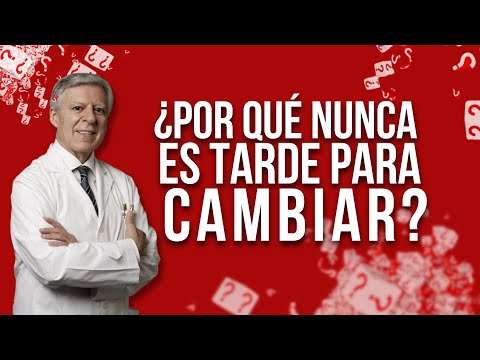 ¿POR QUÉ NUNCA ES TARDE PARA CAMBIAR?