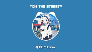 [FREE BGM] ‘On The Street’ (Upbeat / Funk) NCM, NCS